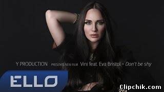 клип Dj Vini feat. Eva Bristol - Don't be shy