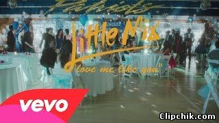 клип Little Mix - Love Me Like You